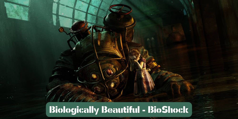 Biologically Beautiful - BioShock